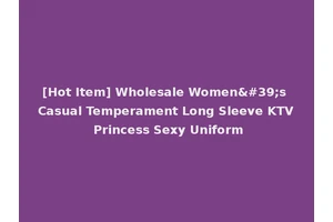 [Hot Item] Wholesale Women's Casual Temperament Long Sleeve KTV Princess Sexy Uniform