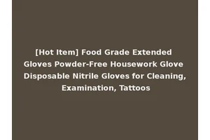 [Hot Item] Food Grade Extended Gloves Powder-Free Housework Glove Disposable Nitrile Gloves for Cleaning, Examination, Tattoos