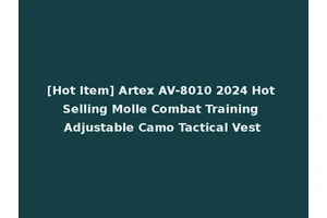 [Hot Item] Artex AV-8010 2024 Hot Selling Molle Combat Training Adjustable Camo Tactical Vest