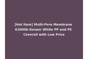 [Hot Item] Multi-Pore Membrane K2000b Konzer White PP and PE Coverall with Low Price