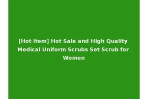 [Hot Item] Hot Sale and High Quality Medical Uniform Scrubs Set Scrub for Women