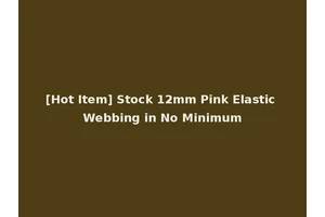 [Hot Item] Stock 12mm Pink Elastic Webbing in No Minimum