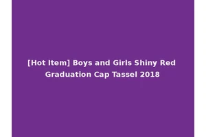 [Hot Item] Boys and Girls Shiny Red Graduation Cap Tassel 2018