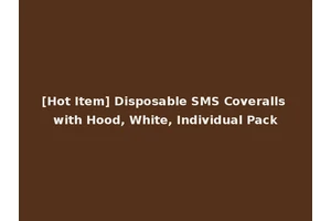 [Hot Item] Disposable SMS Coveralls with Hood, White, Individual Pack