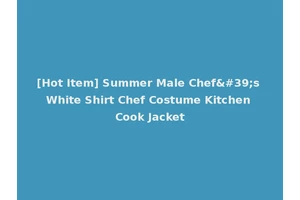 [Hot Item] Summer Male Chef's White Shirt Chef Costume Kitchen Cook Jacket
