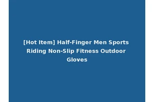 [Hot Item] Half-Finger Men Sports Riding Non-Slip Fitness Outdoor Gloves