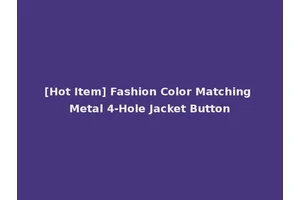[Hot Item] Fashion Color Matching Metal 4-Hole Jacket Button