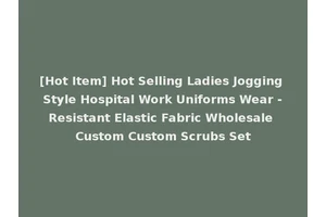 [Hot Item] Hot Selling Ladies Jogging Style Hospital Work Uniforms Wear -Resistant Elastic Fabric Wholesale Custom Custom Scrubs Set