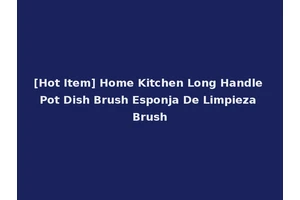 [Hot Item] Home Kitchen Long Handle Pot Dish Brush Esponja De Limpieza Brush
