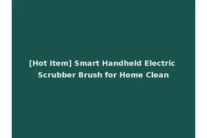 [Hot Item] Smart Handheld Electric Scrubber Brush for Home Clean