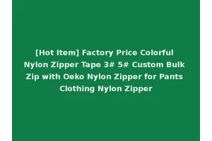[Hot Item] Factory Price Colorful Nylon Zipper Tape 3# 5# Custom Bulk Zip with Oeko Nylon Zipper for Pants Clothing Nylon Zipper