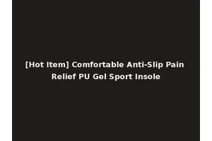 [Hot Item] Comfortable Anti-Slip Pain Relief PU Gel Sport Insole