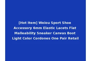 [Hot Item] Weiou Sport Shoe Accessory 6mm Elastic Lacets Flat Malleability Sneaker Canvas Boot Light Color Cordones One Pair Retail