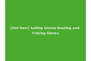[Hot Item] Sailing Gloves Boating and Fishing Gloves