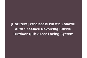 [Hot Item] Wholesale Plastic Colorful Auto Shoelace Revolving Buckle Outdoor Quick Fast Lacing System