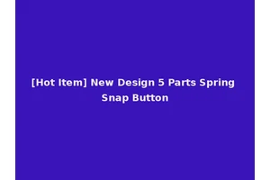 [Hot Item] New Design 5 Parts Spring Snap Button