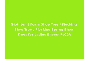 [Hot Item] Foam Shoe Tree / Flocking Shoe Tree / Flocking Spring Shoe Trees for Ladies Shoes- Fs02A