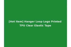 [Hot Item] Hanger Loop Logo Printed TPU Clear Elastic Tape