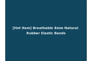 [Hot Item] Breathable 8mm Natural Rubber Elastic Bands