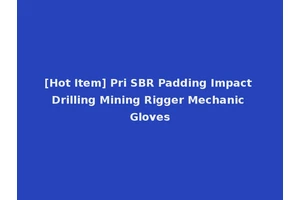 [Hot Item] Pri SBR Padding Impact Drilling Mining Rigger Mechanic Gloves