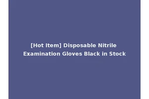 [Hot Item] Disposable Nitrile Examination Gloves Black in Stock