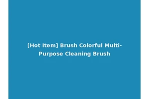 [Hot Item] Brush Colorful Multi-Purpose Cleaning Brush