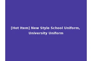 [Hot Item] New Style School Uniform, University Uniform