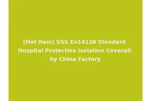 [Hot Item] SGS En14126 Standard Hospital Protective Isolation Coverall by China Factory