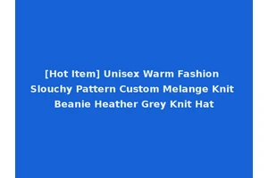 [Hot Item] Unisex Warm Fashion Slouchy Pattern Custom Melange Knit Beanie Heather Grey Knit Hat