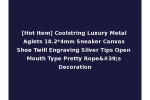 [Hot Item] Coolstring Luxury Metal Aglets 18.2*4mm Sneaker Canvas Shoe Twill Engraving Silver Tips Open Mouth Type Pretty Rope's Decoration