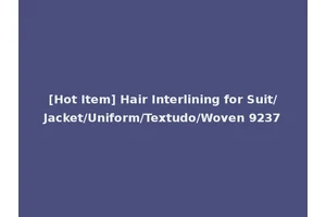 [Hot Item] Hair Interlining for Suit/Jacket/Uniform/Textudo/Woven 9237