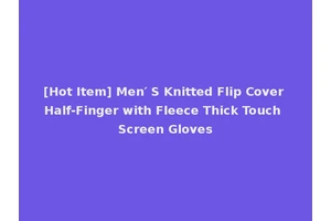 [Hot Item] Men′ S Knitted Flip Cover Half-Finger with Fleece Thick Touch Screen Gloves