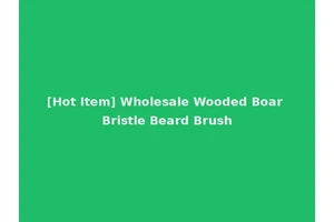 [Hot Item] Wholesale Wooded Boar Bristle Beard Brush