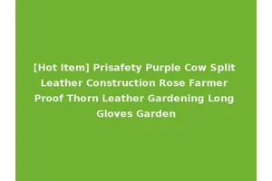 [Hot Item] Prisafety Purple Cow Split Leather Construction Rose Farmer Proof Thorn Leather Gardening Long Gloves Garden