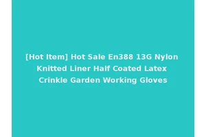 [Hot Item] Hot Sale En388 13G Nylon Knitted Liner Half Coated Latex Crinkle Garden Working Gloves