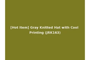[Hot Item] Gray Knitted Hat with Cool Printing (JRK163)