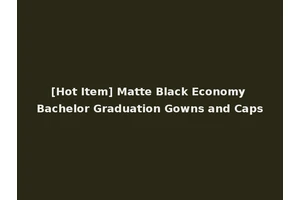 [Hot Item] Matte Black Economy Bachelor Graduation Gowns and Caps