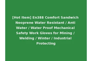[Hot Item] En388 Comfort Sandwich Neoprene Water Resistant / Anti Water / Water Proof Mechanical Safety Work Gloves for Mining / Welding / Winter / Industrial Protecting