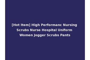 [Hot Item] High Performanc Nursing Scrubs Nurse Hospital Uniform Women Jogger Scrubs Pants