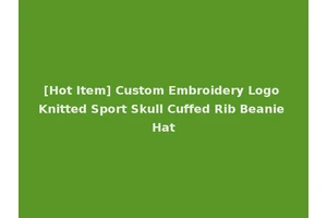 [Hot Item] Custom Embroidery Logo Knitted Sport Skull Cuffed Rib Beanie Hat