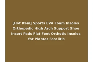 [Hot Item] Sports EVA Foam Insoles Orthopedic High Arch Support Shoe Insert Pads Flat Feet Orthotic Insoles for Plantar Fasciitis