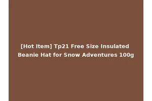 [Hot Item] Tp21 Free Size Insulated Beanie Hat for Snow Adventures 100g