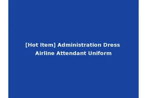 [Hot Item] Administration Dress Airline Attendant Uniform