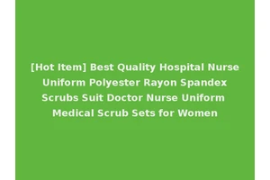 [Hot Item] Best Quality Hospital Nurse Uniform Polyester Rayon Spandex Scrubs Suit Doctor Nurse Uniform Medical Scrub Sets for Women