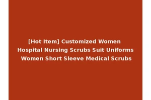 [Hot Item] Customized Women Hospital Nursing Scrubs Suit Uniforms Women Short Sleeve Medical Scrubs
