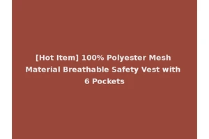 [Hot Item] 100% Polyester Mesh Material Breathable Safety Vest with 6 Pockets