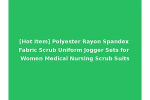[Hot Item] Polyester Rayon Spandex Fabric Scrub Uniform Jogger Sets for Women Medical Nursing Scrub Suits