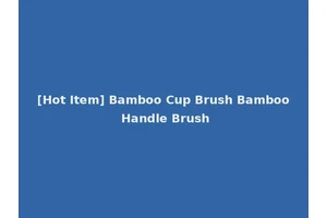 [Hot Item] Bamboo Cup Brush Bamboo Handle Brush