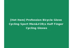 [Hot Item] Profession Bicycle Glove Cycling Sport Men's Half Finger Cycling Gloves