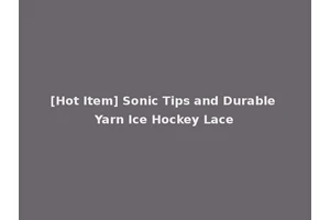 [Hot Item] Sonic Tips and Durable Yarn Ice Hockey Lace